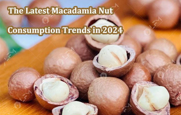 The Latest Macadamia Nut Consumption Trends in 2024